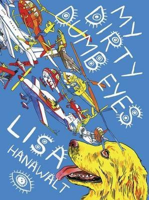 [(My Dirty Dumb Eyes)] [Author: Lisa Hanawalt] published on (June, 2013)