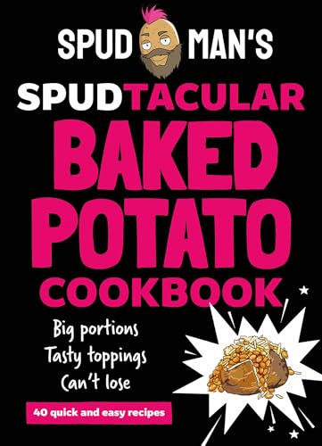 Spud Man's Spudtacular Baked Potato Cookbook: Recipes from the TikTok sensation and OG baked potato man, the perfect gift for Christmas 2024