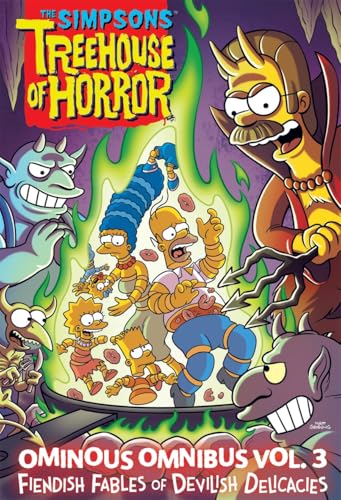 The Simpsons Treehouse of Horror Ominous Omnibus Vol. 3: Fiendish Fables of Devilish Delicacies (Volume 3)