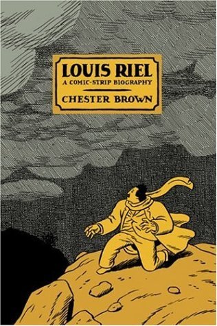 By Chester Brown - Louis Riel - a Comic-Strip Biography