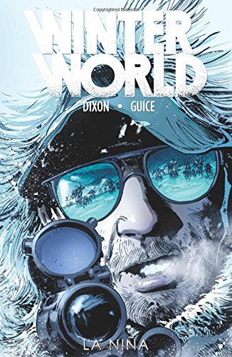 Winterworld Volume 1: La Nina: Written by Butch Guice, 2015 Edition, Publisher: IDW Publishing [Paperback]