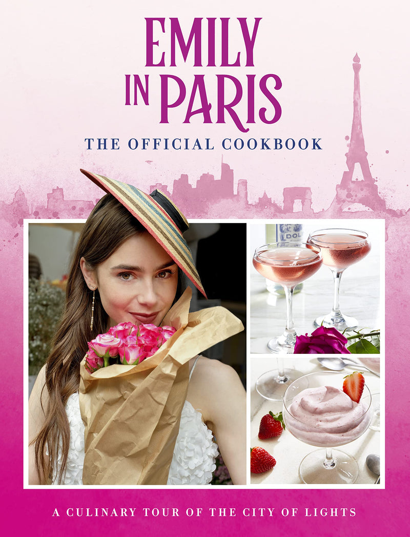 Emily in Paris: The Official Cookbook