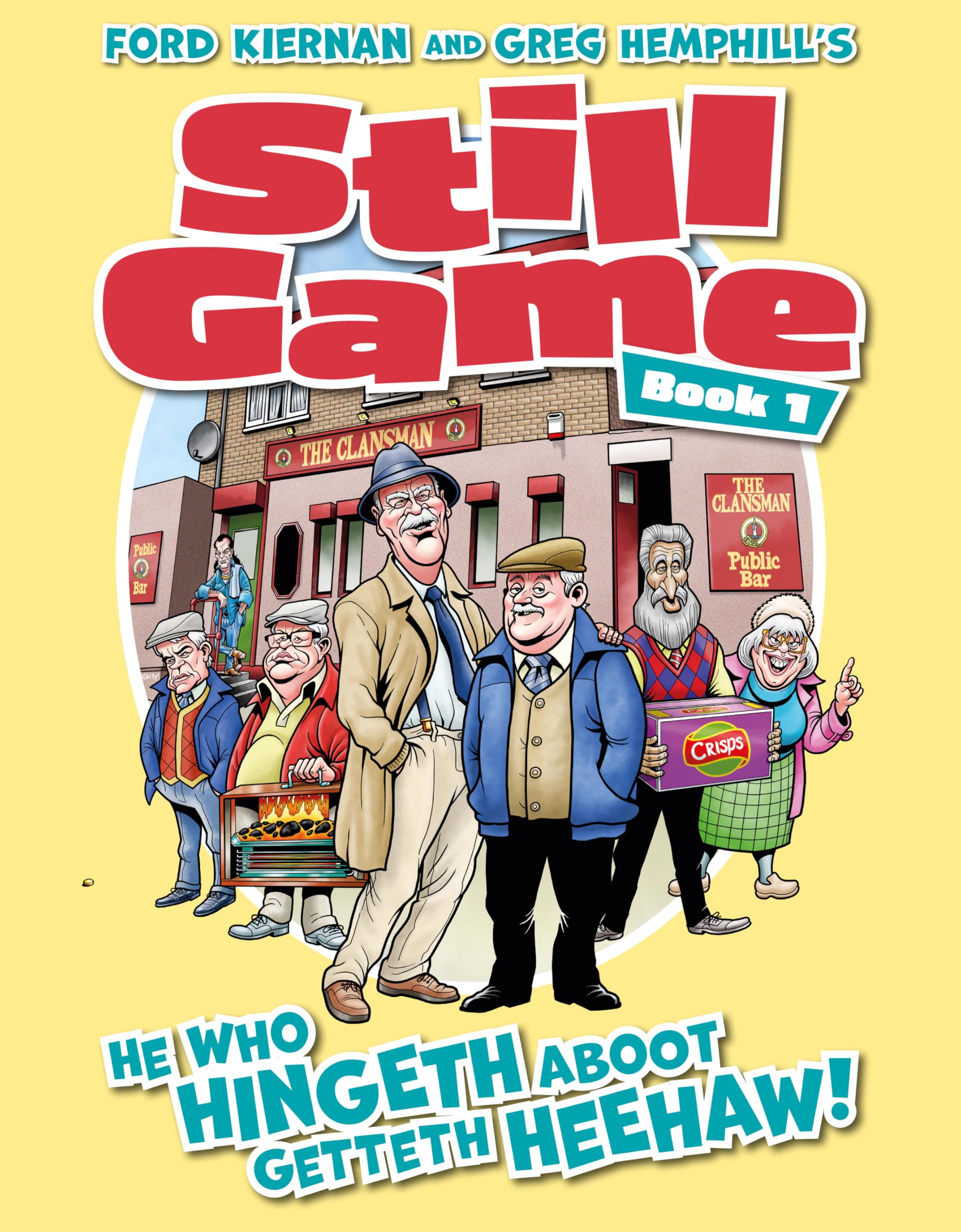 Still Game Book 1: He Who Hingeth Aboot Getteth HeeHaw! (Ford Kiernan and Greg Hemphill's Still Game)