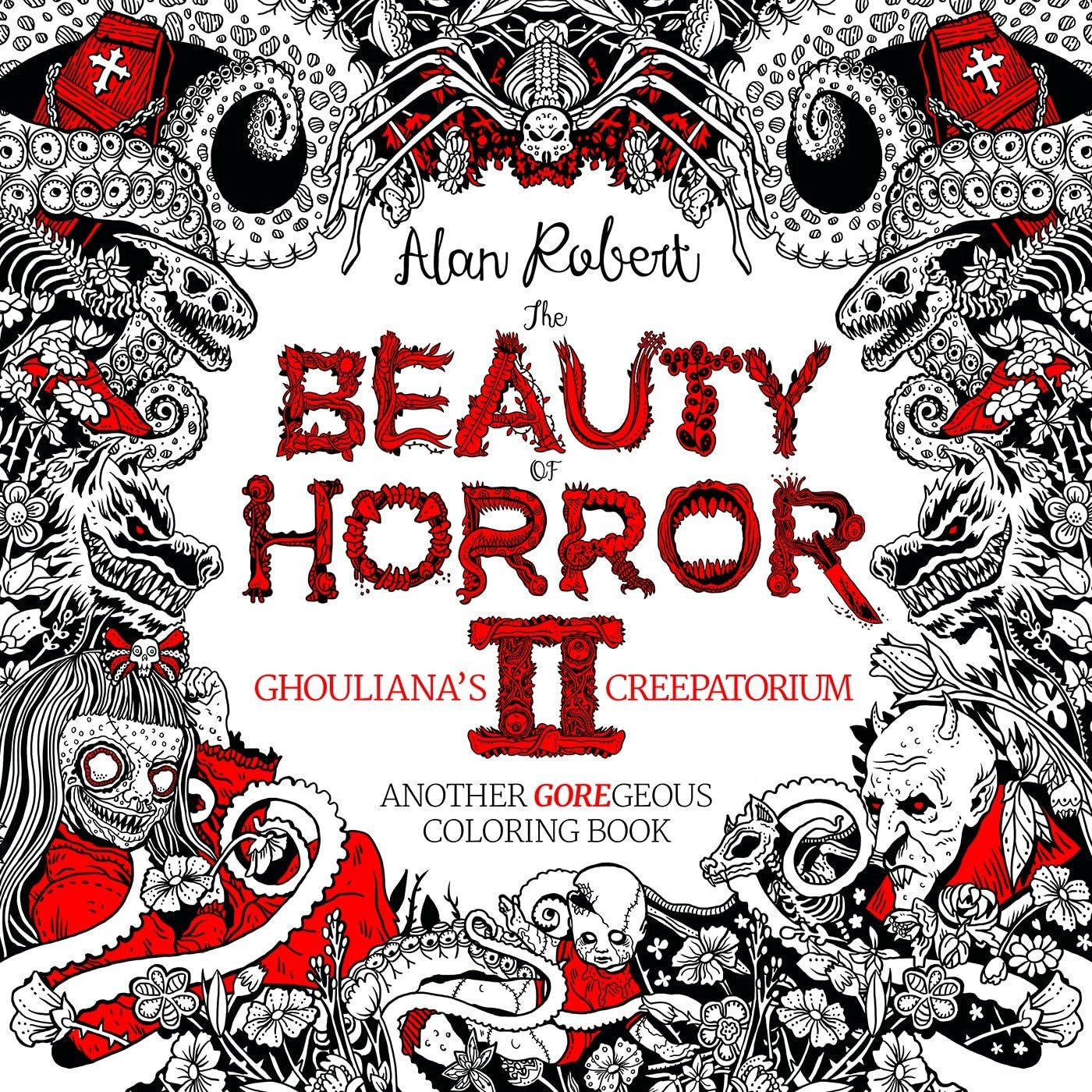 The Beauty of Horror II: Ghouliana's Creepatorium: Another Goregeous Coloring Book: 2