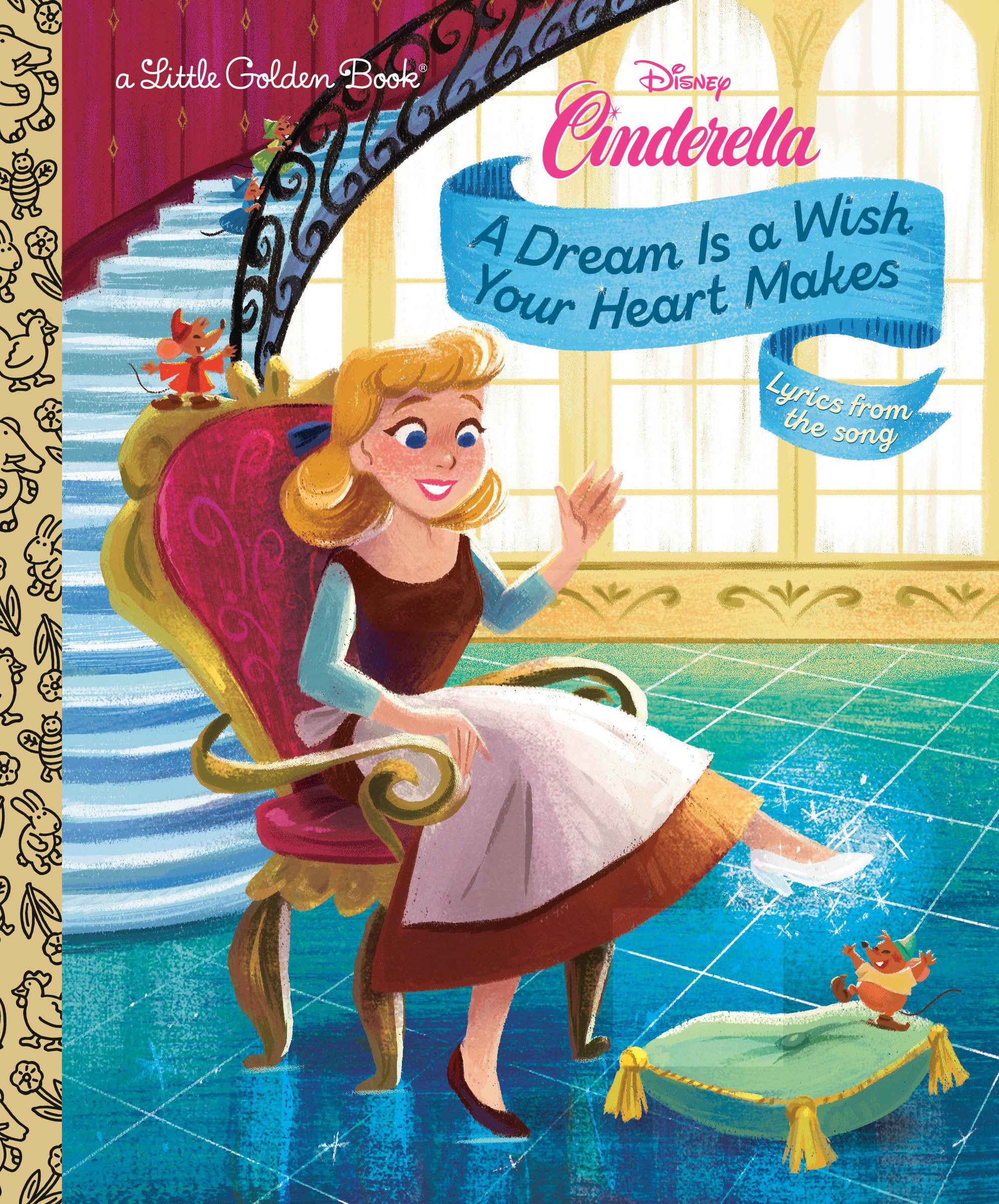 A Dream Is a Wish Your Heart Makes (Disney Cinderella) (Little Golden Book)